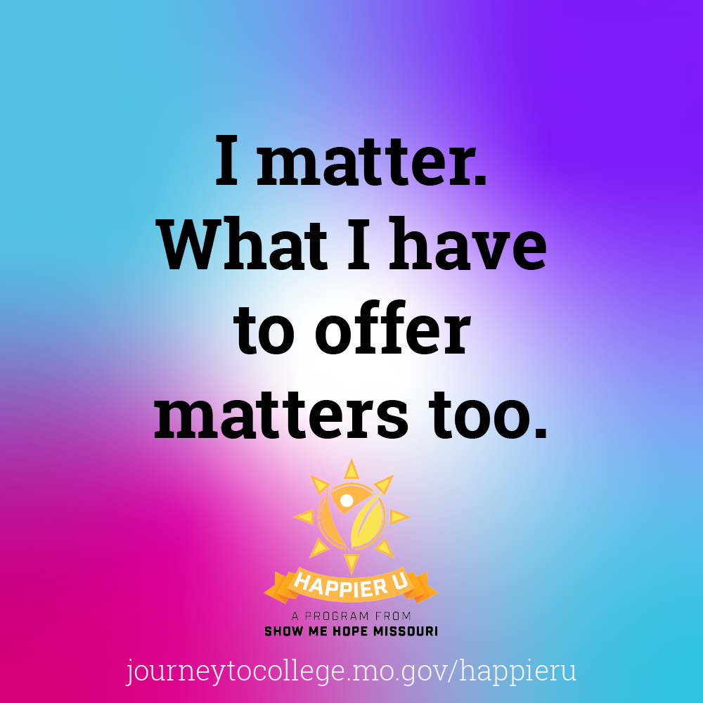 Colorful background with the affirmation "I matter. What I have to offer matters too." on the middle.