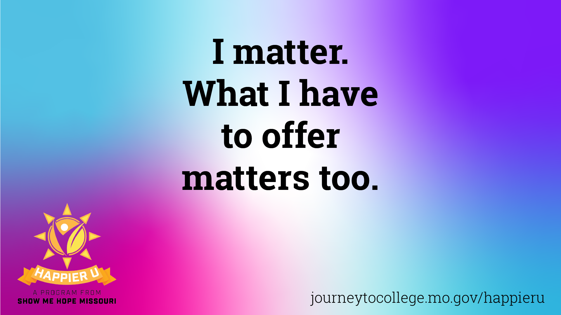 "I matter. What I have to offer matters too"