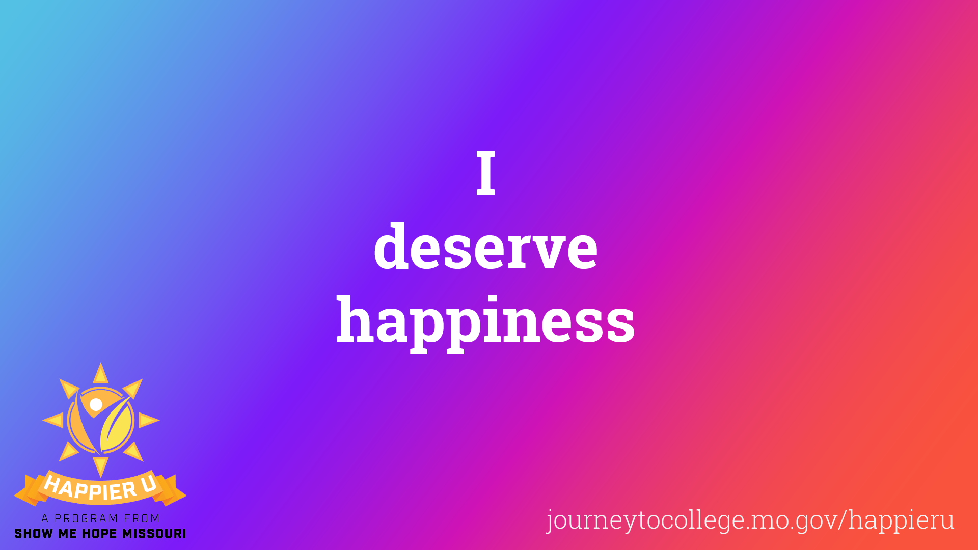 "I deserve happiness"
