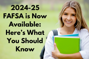 A blonde girl holding books in her hands looking at the camera. The text "2024-25 FAFSA is Now Available: Here's what you should know" on the left of the screen.